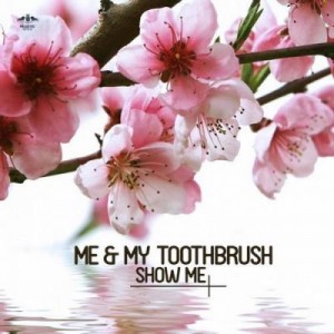 Me & My Toothbrush – Show Me [ETR256]