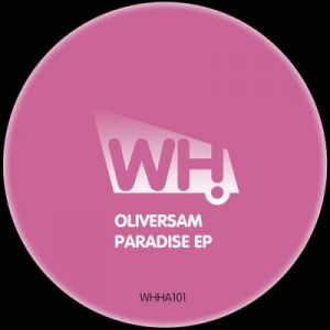 Oliversam – Paradise EP [WHHA101]