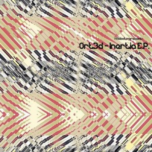 Ort3d – Inertia E.P. [OPCM12046]
