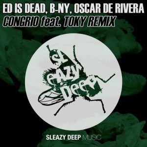 Oscar De Rivera, B-NY, Ed is Dead - Congrio [SLEAZY061]