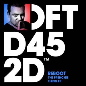 Reboot – The Frenchie Thing EP [DFTD452D]