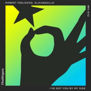 Robert Feelgood, Alaia & Gallo – I’ve Got You By My Side EP [HFS1512]