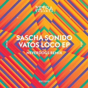Sascha Sonido – Vatos Loco EP [EXTZ012]