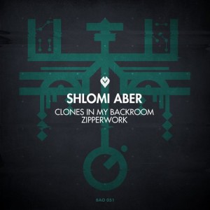 Shlomi Aber – Clones In My Backroom / Zipper [BAO051]