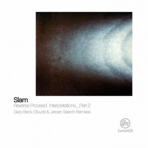 Slam - Reverse Proceed Interpretations Part 2 [SOMA420D]