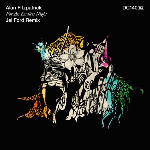 Alan Fitzpatrick - For An Endless Night (Jel Ford Remix) [DC140]