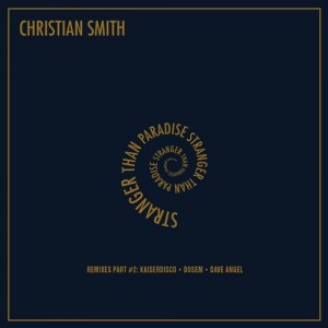 Christian Smith – Stranger Than Paradise (Remixes Part #2) [TR171]