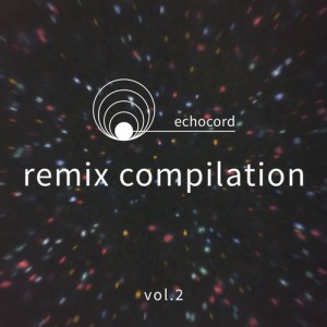 Echocord Remix Comp., Vol. 2 [ECHOCORDDIGITAL02]