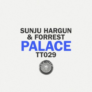 Forrest, Sunju Hargun - Palace EP [TT029]