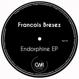 Francois Bresez - Endorphine EP [CWV195]