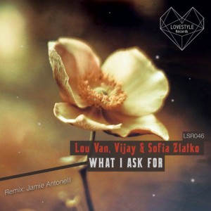 Lou Van, Sofia Zlatko, Vijay - What I Ask For [LSR046]