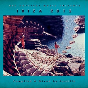 Get Physical Music Presents: Ibiza 2015 Compiled & Mixed By Tuccillo [GPMCD115]