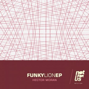 Hector Moran – Funky Lion EP [NFU124]