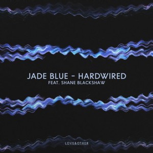 Jade Blue - Hardwired [LOVE03301Z]