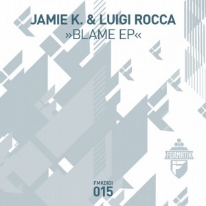 Jamie K, Luigi Rocca – Blame EP [FMKDIGI015]
