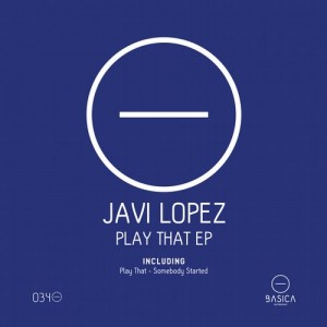 Javi Lopez - Play That EP [BSC034]