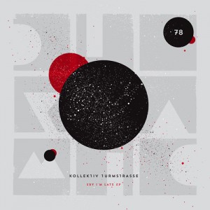 Kollektiv Turmstrasse - Sry I'm Late EP [DIY078]