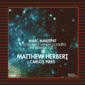 Marc Marzenit – To Love Until We Say Goodbye (The Remixes Vol.1) [NS056]