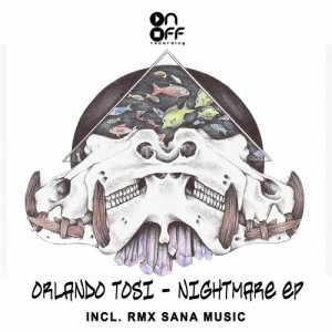 Orlando Tosi – Nightmare EP [ONOFF092]