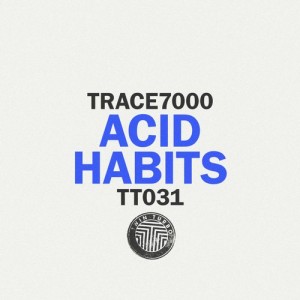 TRACE7000 - Acid Habits [TT031]