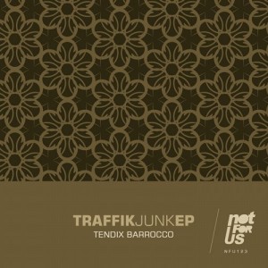Tendix Barrocco – Traffik Junk EP [NFU123]