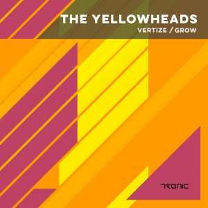 The YellowHeads  - Vertize / Grow [TR175]