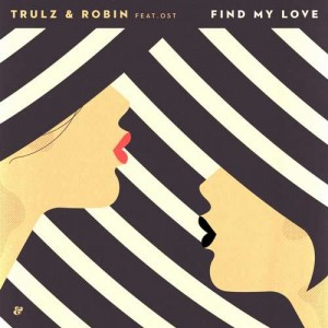 Trulz, Robin, Ost - Find My Love [541416507120D]
