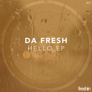 Da Fresh – Hello EP [FRESHIN071]