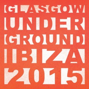 Glasgow Underground Ibiza 2015 [GU206301Z]