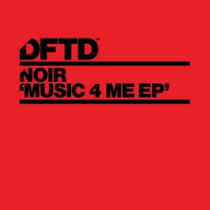 Noir - Music 4 Me EP [DFTDS044D]