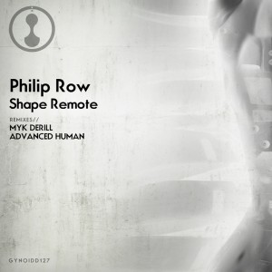 Philip Row - Shape Remote [GYNOIDD127]