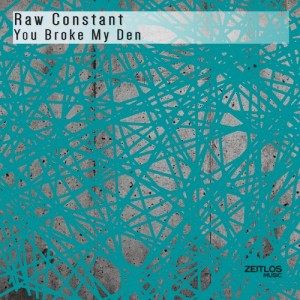 Raw Constant – You Broke My Den [ZTM0087]