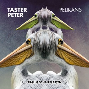 Taster Peter - Pelikans [TRAUMV189]