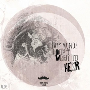 Taty Munoz - I Don't Want To Hear [ML073]