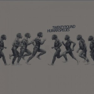 Twenty Pound - Human Species [W007]