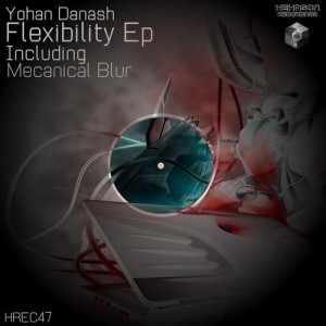 Yohan Danash - Flexibility Ep [HREC47]