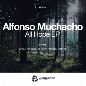 Alfonso Muchacho – All Hope EP [ETREE145]
