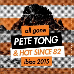All Gone Pete Tong & Hot Since 82: Ibiza 2015 [AGPT09D2]
