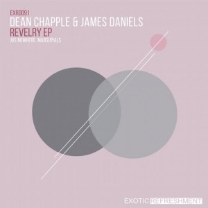 Dean Chapple, James Daniels – Revelry EP [EXRD091]