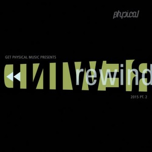 Get Physical Music Presents: Rewind 2015, Pt. 2 [GPMCD118]
