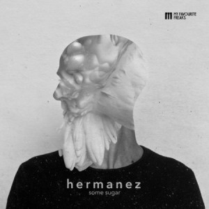 Hermanez - Some Sugar [MFFMUSIC007]