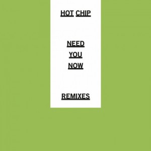 Hot Chip – Need You Now (Remixes) [RUG659D1]