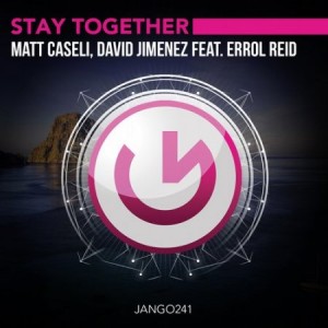 Matt Caseli, David Jimenez feat. Errol Reid - Stay Together [JANGO241]