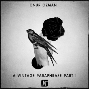 Onur Ozman - A Vintage Paraphrase Part 1 [NMW077]
