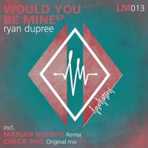 Ryan Dupree – Would You Be Mine [LM013]