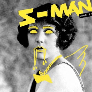 S-Man – Amor EP [SNATCH061]