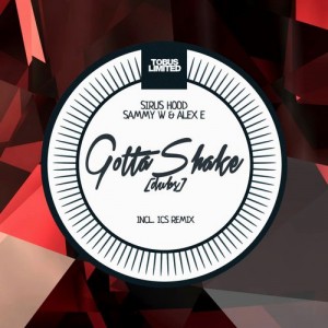 Sirus Hood, Sammy W, Alex E - Gotta Shake EP. Dubs [TBSLD36]