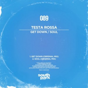 Testa Rossa – Get Down / Soul [SOUTHPARK089]