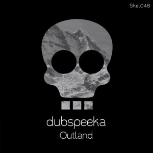 dubspeeka – Outland [SKEL048]