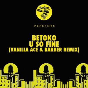 Betoko - U So Fine - Vanilla Ace & Barber Remix [NUR23691]